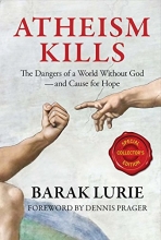 Cover art for Atheism Kills: The Dangers of a World Without God - And Cause for Hope