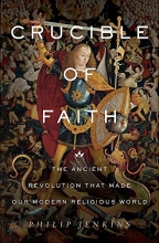 Cover art for Crucible of Faith: The Ancient Revolution That Made Our Modern Religious World