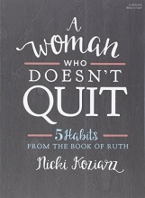 Cover art for A Woman Who Doesn't Quit - Bible Study Book: 5 Habits from the Book of Ruth