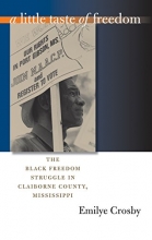 Cover art for A Little Taste of Freedom: The Black Freedom Struggle in Claiborne County, Mississippi