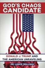 Cover art for God's Chaos Candidate: Donald J. Trump and the American Unraveling