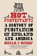 Cover art for Hot Protestants: A History of Puritanism in England and America