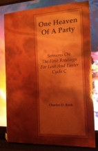 Cover art for One Heaven of a Party: Sermons on the First Readings for Lent and Easter Cycle C