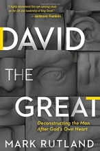 Cover art for David The Great: Deconstructing the Man After God's Own Heart