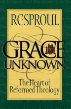 Cover art for Grace Unknown: The Heart of Reformed Theology