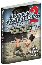 Cover art for Convict Conditioning 2: Advanced Prison Training Tactics for Muscle Gain, Fat Loss, and Bulletproof Joints