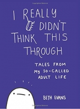 Cover art for I Really Didn't Think This Through: Tales from My So-Called Adult Life