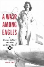 Cover art for A Wasp Among Eagles: A Woman Military Test Pilot in World War II