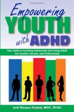 Cover art for Empowering Youth with ADHD: Your Guide to Coaching Adolescents and Young Adults for Coaches, Parents, and Professionals