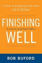 Cover art for Finishing Well: The Adventure of Life Beyond Halftime
