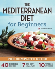 Cover art for Mediterranean Diet for Beginners: The Complete Guide - 40 Delicious Recipes, 7-Day Diet Meal Plan, and 10 Tips for Success