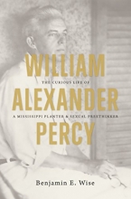 Cover art for William Alexander Percy: The Curious Life of a Mississippi Planter and Sexual Freethinker