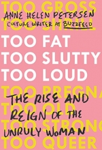 Cover art for Too Fat, Too Slutty, Too Loud: The Rise and Reign of the Unruly Woman