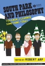 Cover art for South Park and Philosophy: You Know, I Learned Something Today  (The Blackwell Philosophy & Pop Culture Series)