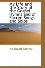 Cover art for My Life and the Story of the Gospel Hymns and of Sacred Songs and Solos