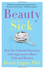Cover art for Beauty Sick: How the Cultural Obsession with Appearance Hurts Girls and Women