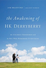 Cover art for The Awakening of HK Derryberry: My Unlikely Friendship with the Boy Who Remembers Everything