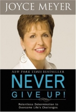 Cover art for Never Give Up!: Relentless Determination to Overcome Life's Challenges
