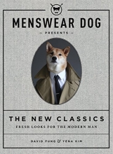 Cover art for Menswear Dog Presents the New Classics: Fresh Looks for the Modern Man