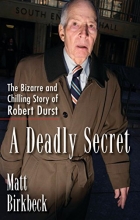 Cover art for A Deadly Secret: The Bizarre and Chilling Story of Robert Durst
