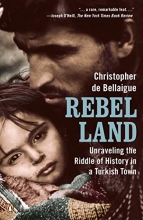 Cover art for Rebel Land: Unraveling the Riddle of History in a Turkish Town