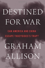 Cover art for Destined for War: Can America and China Escape Thucydidess Trap?