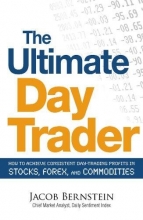 Cover art for The Ultimate Day Trader: How to Achieve Consistent Day Trading Profits in Stocks, Forex, and Commodities