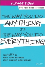 Cover art for The Way You Do Anything is the Way You Do Everything: The Why of Why Your Business Isn't Making More Money