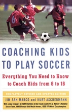 Cover art for Coaching Kids to Play Soccer: Everything You Need to Know to Coach Kids from 6 to 16