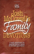 Cover art for The One Year Book of Josh McDowell's Family Devotions: A Daily Devotional for Passing Biblical Values to the Next Generation