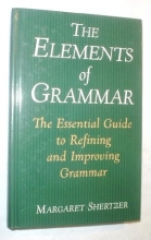 Cover art for The elements of grammar: The essential guide to refining and improving grammar