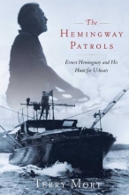 Cover art for The Hemingway Patrols: Ernest Hemingway and His Hunt for U-Boats