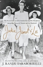Cover art for Jackie, Janet & Lee: The Secret Lives of Janet Auchincloss and Her Daughters Jacqueline Kennedy Onassis and Lee Radziwill