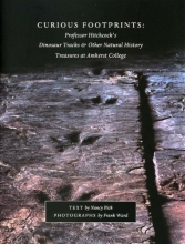 Cover art for Curious Footprints: Professor Hitchcock's Dinosaur Tracks & Other Natural History Treasures at Amherst College