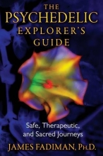 Cover art for The Psychedelic Explorer's Guide: Safe, Therapeutic, and Sacred Journeys