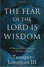 Cover art for The Fear of the Lord Is Wisdom: A Theological Introduction to Wisdom in Israel