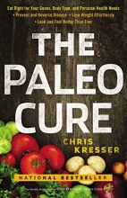 Cover art for The Paleo Cure: Eat Right for Your Genes, Body Type, and Personal Health Needs -- Prevent and Reverse Disease, Lose Weight Effortlessly, and Look and Feel Better than Ever