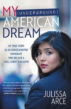 Cover art for My (Underground) American Dream: My True Story as an Undocumented Immigrant Who Became a Wall Street Executive
