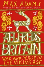 Cover art for Aelfred's Britain: War and Peace in the Viking Age
