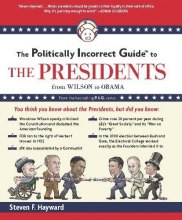 Cover art for The Politically Incorrect Guide to the Presidents: From Wilson to Obama (The Politically Incorrect Guides)