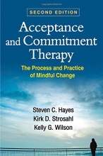 Cover art for Acceptance and Commitment Therapy, Second Edition: The Process and Practice of Mindful Change