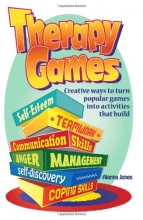Cover art for Therapy Games: Creative Ways to Turn Popular Games Into Activities That Build Self-Esteem, Teamwork, Communication Skills, Anger Management, Self-Discovery, and Coping Skills