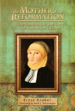 Cover art for The Mother of the Reformation: The Amazing Life and Story of Katharine Luther