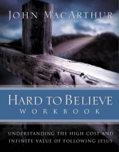 Cover art for Hard to Believe Workbook: The High Cost and Infinite Value of Following Jesus