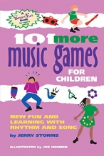 Cover art for 101 More Music Games for Children: More Fun and Learning with Rhythm and Song (SmartFun Activity Books)