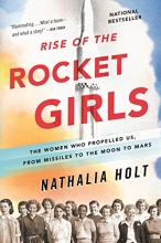 Cover art for Rise of the Rocket Girls: The Women Who Propelled Us, from Missiles to the Moon to Mars