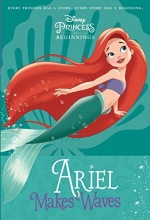 Cover art for Disney Princess Beginnings: Ariel Makes Waves (Disney Princess) (A Stepping Stone Book(TM))