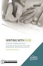 Cover art for The Complete Writer, Writing With Ease: Strong Fundamentals: A Guide to Designing Your Own Elementary Writing Curriculum (The Complete Writer)