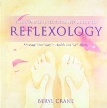 Cover art for The Complete Illustrated Guide to - Reflexology: Massage Your Way to Health and Well-Being