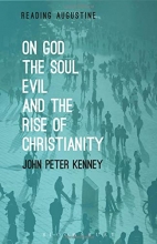 Cover art for On God, The Soul, Evil and the Rise of Christianity (Reading Augustine)